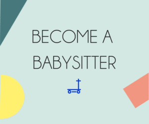 BECOME A BABYSITTER